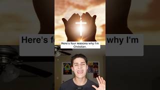 Here are Four Reasons Why Im a Christian