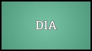 DIA Meaning
