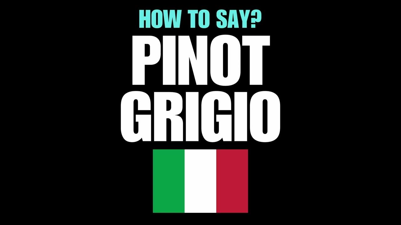 HOW TO PRONOUNCE PINOT GRIGIO CORRECTLY? NATIVE ITALIAN PRONUNCIATION YouTube