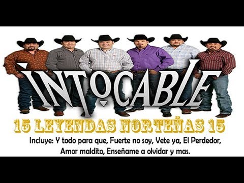 15 Leyendas Nortenas De Intocable Mix Exitos Nortenos Youtube