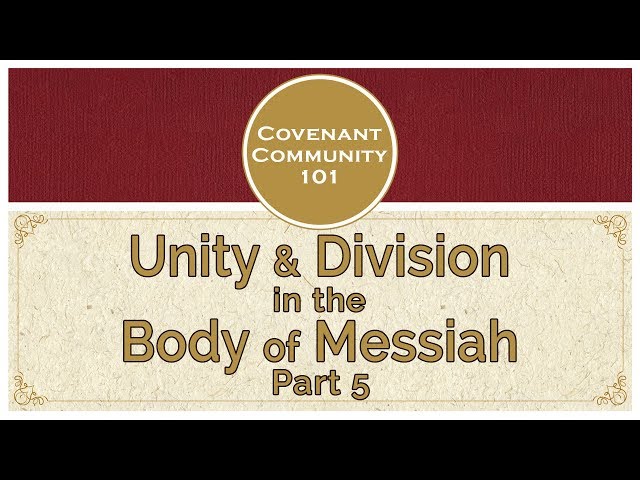 Covenant Community 101 | Unity & Division in the Body of Messiah | Part 5