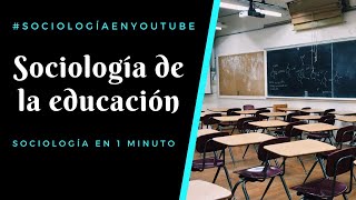 Sociología de la educación en 1 minuto - Sociología en 1 minuto