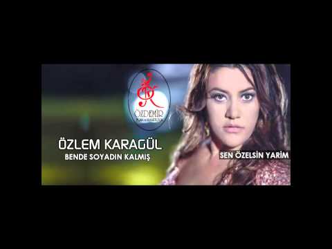 Sen Özelsin Yarim | Özlem Karagül