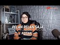 PELAN PELAN SAJA - KOTAK (LIVE COVER JESSYA SHANDA)