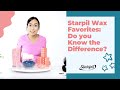 Starpil Wax Favorites: Do you know the difference?