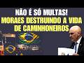 URGENTE! MORAES ESTÁ ACABANDO COM A VIDA DE CAMINHONEIROS! VEJA! #noticias #brasil #politica #new br