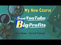 New Course! Small YouTube Big Profits  -  Make Money from a Small YouTube Channel