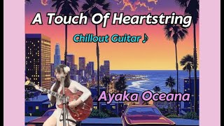 A Touch Of Heartstring (Interlude) - Ayaka Oceana