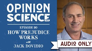 How Prejudice Works with Dr. Jack Dovidio