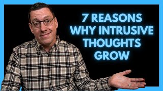 7 Reasons Why Intrusive Thoughts Grow