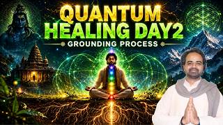 Quantum Healing l Grounding l Day2