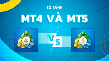 [Kiến Thức] Sự Khác Biệt Giữa MT4 Và MT5 - Đâu Mới Là Sự Lựa Chọn Tốt Nhất?