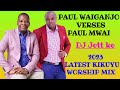 2023 LATEST KIKUYU WORSHIP MIX | PURE KIKUYU WORSHIP MIX | DJ JETT KE | PAUL MWAI | PAUL WAIGANJO.