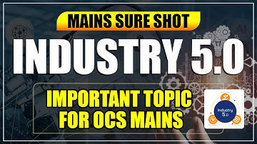 MAINS SURE SHOT | INDUSTRY 5.0 | OAS MAINS EXAM | OCS MAINS EXAM | OPSC MAINS
