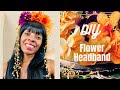 Headdress DIY - Headpiece DIY - DIY Headband - Flower Headband - DIY Crown - DIY Hair Accessories