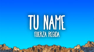 Fuerza Regida - TÚ NAME