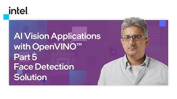 Face Detection Solution |  AI Vision Applications with OpenVINO™ | Part 5 | Intel Software