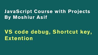 #class-1.4 | VS code degug, shortcut | JavaScript course 2021 | JavaScript bangla tutorial 2021