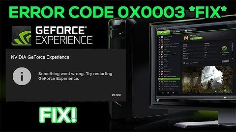 [2019] NVIDIA GeForce Experience - Error Code: 0x0003 (HOW TO FIX)
