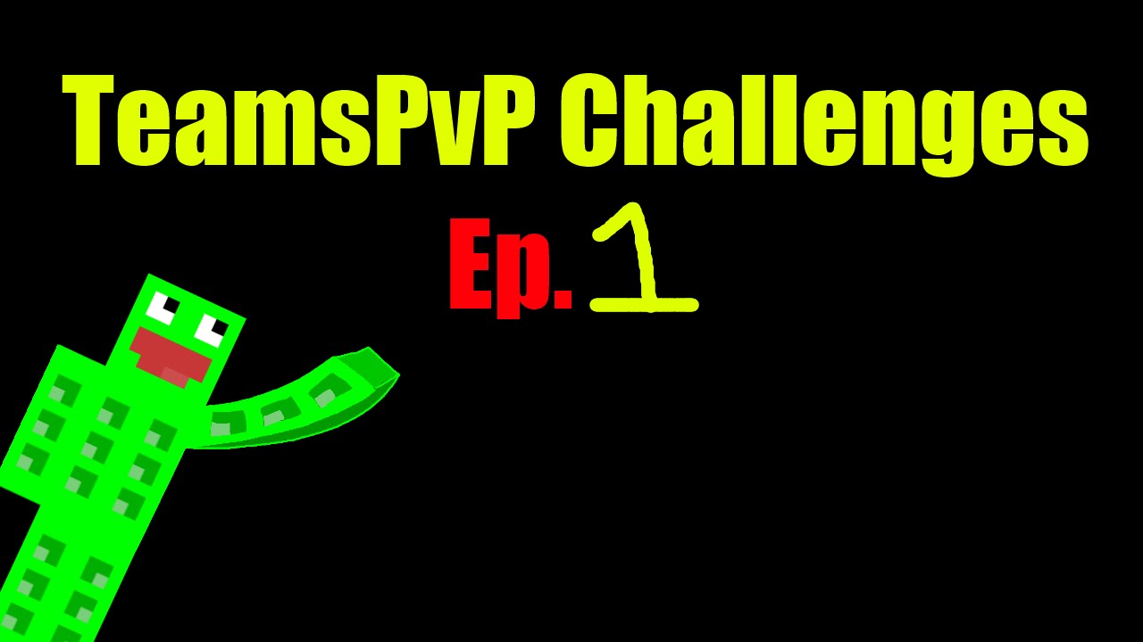 TeamsPvP Challenges Ep.1