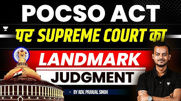Supreme Court Landmark Judgment on POCSO Act | Pranjal Singh