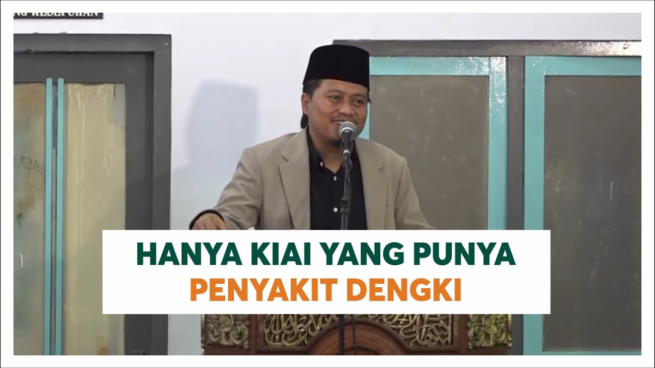 DENGKI ITU PENYAKITNYA KIAI DAN ORANG KAYA KALAU ORANG MISKIN MAU