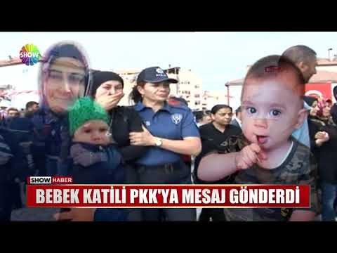 Bebek katili PKK'ya mesaj gönderdi