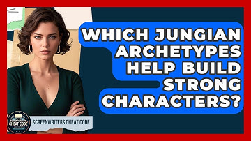 Which Jungian Archetypes Help Build Strong Characters? - Screenwriter