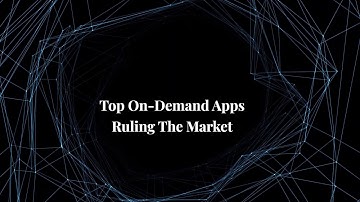 Top On-Demand App Categories Ruling The Market | On Demand Service Apps | #OnDemandApp