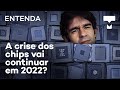 Entenda: a crise dos chips vai continuar em 2022? – TecMundo