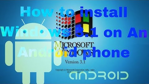 how to install Windows 3.1 on an Android phone (but it doesn