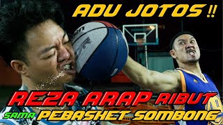 PEBASKET SOMBONG MAIN KASAR ‼️ REZA ARAP AUTO NGAMUK ‼️ MENDING NGADU KARIR AJA