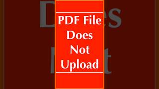 PDF File Does Not Upload | Issues Uploading Documents