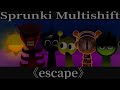 Sprunki-Multishift《escape》