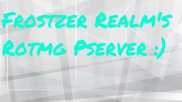 ROTMG PSERVER 2018 Frostzer Realms [CUSTOM STUFF] UPDATED}