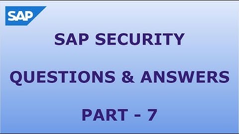 SAP SECURITY QUESTIONS AND ANSWERS - PART7