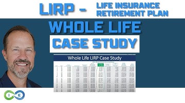 Life Insurance Retirement Plan [LIRP] Using Whole Life Case Study