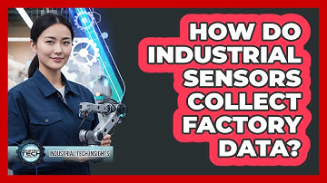 How Do Industrial Sensors Collect Factory Data?