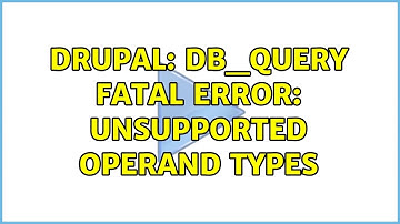 Drupal: Db_Query Fatal error: Unsupported operand types (2 Solutions!!)