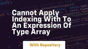 cannot apply indexing with to an expression of type array