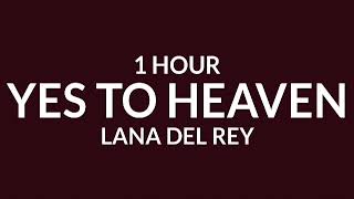 Lana Del Rey - Yes To Heaven [1 Hour] | I&#39;ve got my eye on you [TikTok Song]