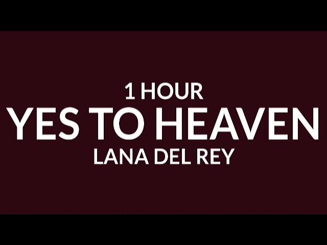 Lana Del Rey - Yes To Heaven [1 Hour] | I've got my eye on you [TikTok Song]