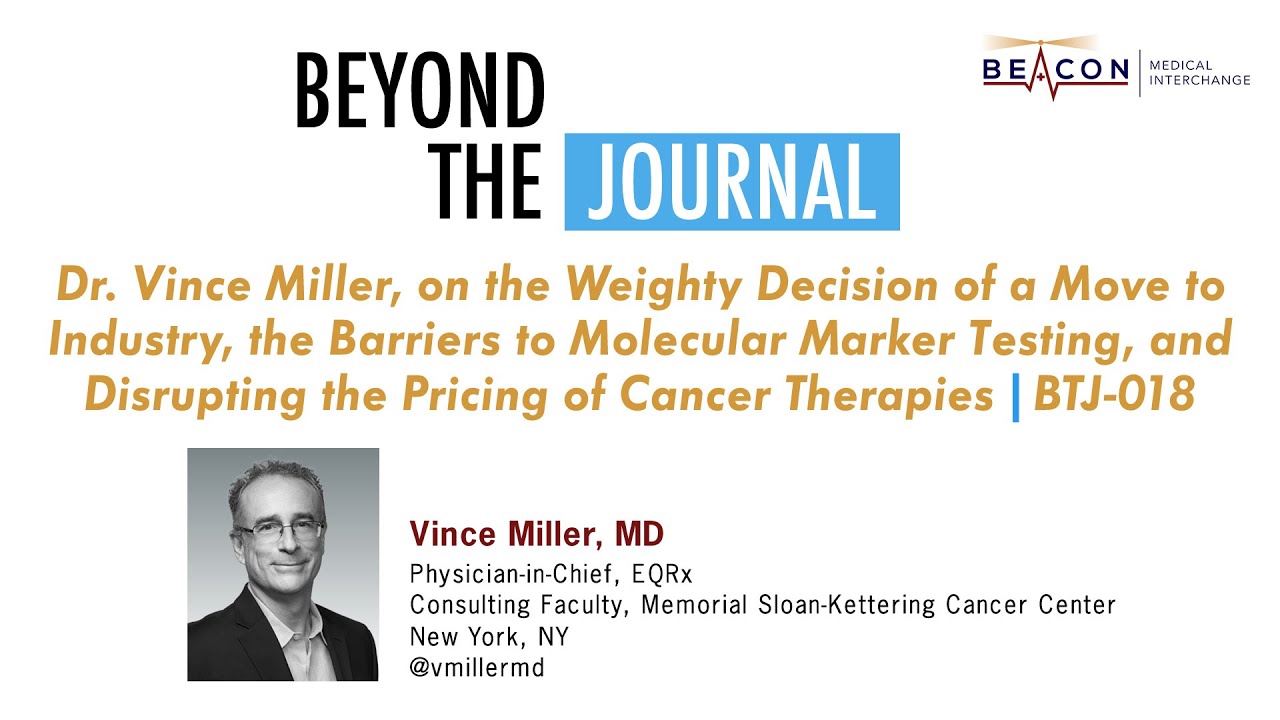 Dr. Vince Miller, Move to Industry, Molecular Marker Testing, Disrupting Cancer Rx Pricing | BTJ-018