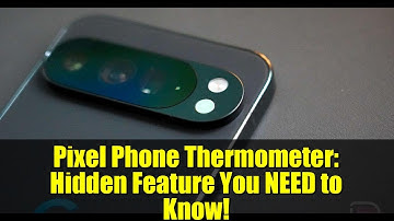 Pixel Phone Thermometer: Hidden Feature You NEED to Know!
