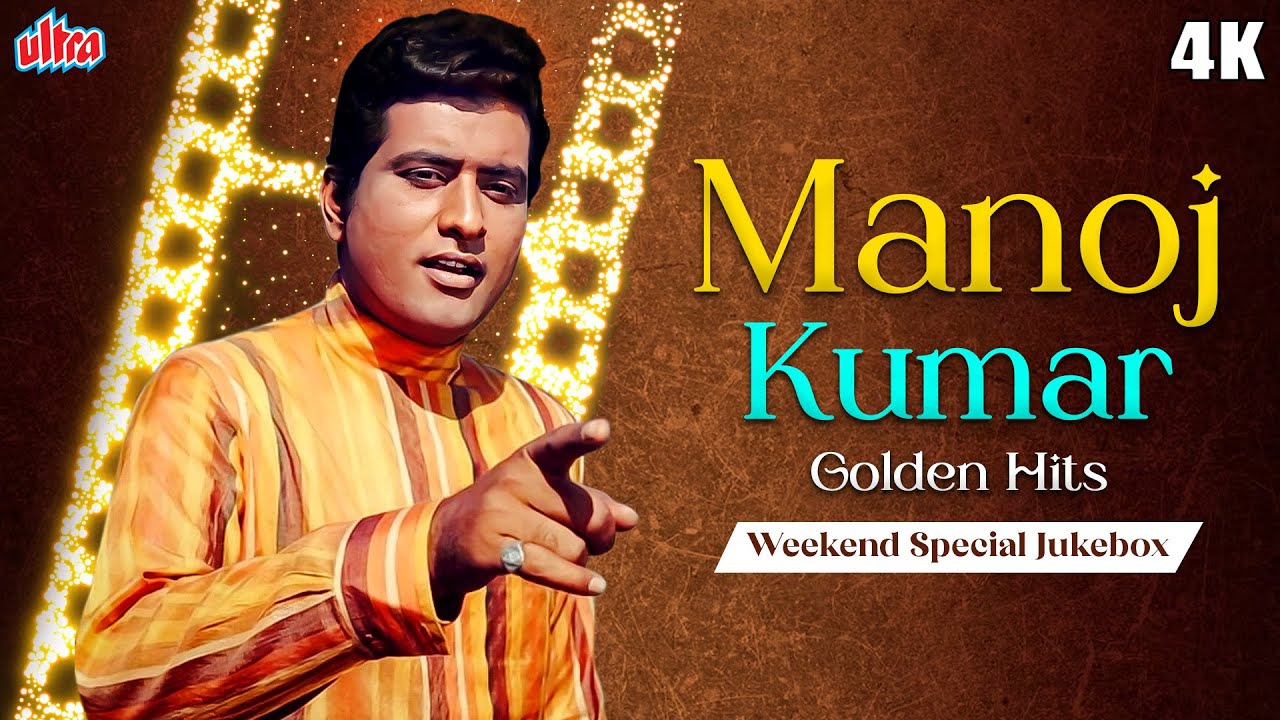 Weekend Special 4K  Manoj Kumar Golden Hits       Evergreen Old Hindi Songs