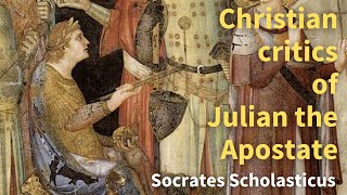 Christian critics of Julian the Apostate.The arguments of Socrates Scholasticus against pagan Julian