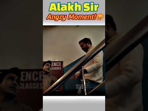 Alakh sir ANGRY