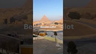 Become A Pilot And See The World  pyramidsofgiza giza egypt
