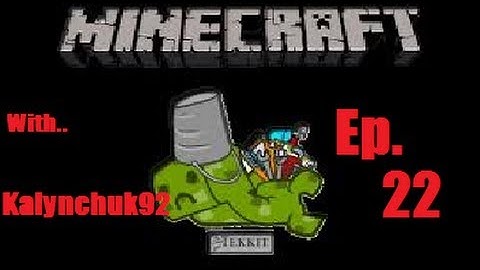Tekkit Ep. 22 w/ Kalynchuk92, Tungsten Ore!