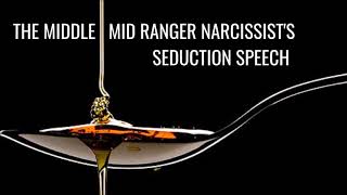 The Middle Mid Range Narcissists Seduction Speech